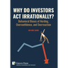 Why Do Investors Act Irrationally? Behavioral Biases of Herding, Overconfidence, and Overreaction
