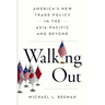 Walking Out: America's New Trade Policy in the Asia-Pacific and Beyond