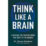 Think Like a Brain: A New Map for Treating Minds That Don't Fit the Manual