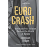 Euro Crash: How Asset Price Inflation Destroys the Wealth of Nations