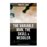 The Variable Man, The Skull & Meddler - 3 Time Travel SF Classics in One Edition