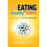 Creating Healthy Life Habits: Easy Tools for Getting Started Now