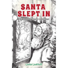 Santa Slept In: How Rainbow Saved Christmas