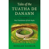 Tales of the Tuatha de Danann, Volume 2: New Translations of Irish Myths