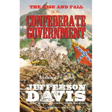 The Rise and Fall of the Confederate Government: Volume Two