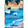 Success Is Yours: 37 secret formulas for success and growth