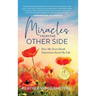 Miracles from the Other Side: How My Near-Death Experience Saved My Life