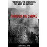 Through the Smoke: Two Friends, Two Generations, Two Wars, and One Soul