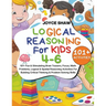 Logical Reasoning For Kids 4-6: 101+ Fun & Stimulating Brain Teasers, Focus, Math Problems, Logical & Spatial Reasoning Activities For Building Critic