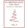 10 Christmas Solos for Cello with Piano Accompaniment: Vol. 5