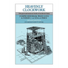 Heavenly Clockwork: The Great Astronomical Clocks of Medieval China