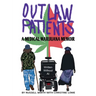Outlaw Patients - A Medical Marijuana Memoir