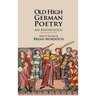 Old High German Poetry: An Anthology