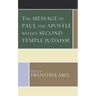 The Message of Paul the Apostle Within Second Temple Judaism