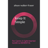 Keep It Simple: For Carers: A light-hearted Guide to Dementia