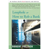 Loophole: Or How to Rob a Bank