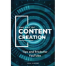 The Art of Content Creation (Large Print Edition): Tips and Tricks for YouTube