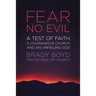 Fear No Evil: A Test of Faith, a Courageous Church, and an Unfailing God