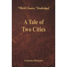 A Tale of Two Cities (World Classics, Unabridged)