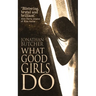 What Good Girls Do