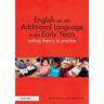 English as an Additional Language in the Early Years: Linking theory to practice