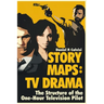 Story Maps: TV Drama: The Structure of the One-Hour Television Pilot