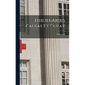 Hildegardis Causae et Curae