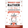 Would You Rather for Kids - Valentine's Day Edition: A 300 Hilariously Fun and Challenging Question Game for Girls and Boys Ages 6, 7, 8, 9, 10, 11