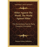 Hitler Against The World, The World Against Hitler: The Nuremberg Fascist Party Congress Unmasked