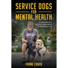 Service Dogs for Mental Health: Breaking Barriers, Building Independence, Transforming Lives
