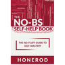 The NO-BS Self-Help Book: The No-Fluff Guide to Self-Mastery