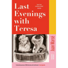 Last Evenings with Teresa: A Financial Times Book of the Year 2025