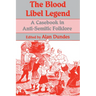 The Blood Libel Legend: A Casebook in Anti-Semitic Folklore