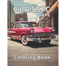 Classic Cars Coloring Book: 50 Exquisite Classic Car Illustrations. A Professional Gateway to Relaxation and Stress Release.