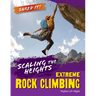 Scaling the Heights: Extreme Rock Climbing