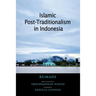 Islamic Post-Traditionalism in Indonesia