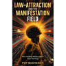 Law of Attraction and the Manifestation Field: Why Healing Matters More Than Wanting