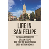 Life In San Felipe: The Characteristics Of San Felipe Are True Of Many Towns Deep Within Mexico: San Felipe Baja