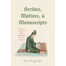 Scribes, Motives, and Manuscripts: Evaluating Trends in New Testament Textual Criticism
