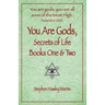 You Are Gods, Secrets of Life Books One & Two