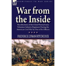 War From the Inside: Recollections of the 132nd Pennsylvania Volunteer Infantry Regiment During the American Civil War by One of Its Officers