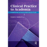 Clinical Practice to Academia: A Guide for New and Aspiring Health Professions Faculty