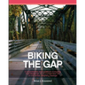 Biking the GAP: A comprehensive, visual guidebook to bicycling from Pittsburgh, PA, to Cumberland, MD, on the Great Allegheny Passage