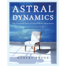 Astral Dynamics: The Complete Book of Out-Of-Body Experiences
