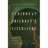 Caribbean Children's Literature, Volume 1: History, Pedagogy, and Publishing