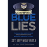 Blue Lies: The War on Justice and the Conspiracy to Weaken America's Cops