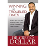 Winning in Troubled Times: God's Solutions for Victory Over Life's Toughest Challenges