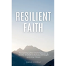 Resilient Faith: Navigating Life's Challenges using Islamic Wisdom to Achieve Strength & Inner Peace