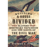 Building a House Divided: Slavery, Westward Expansion, and the Roots of the Civil War