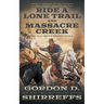 Ride A Lone Trail and Massacre Creek: Two Full Length Western Novels